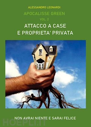 Attacco a case e proprietà privata - non avrai niente e sarai felice